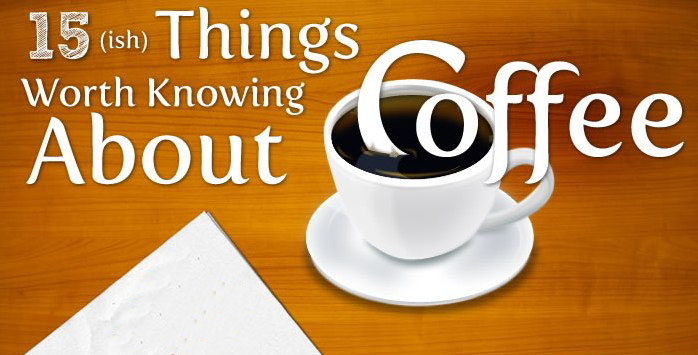 15 Things Worth Knowing About Coffee - The Oatmeal